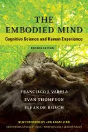 La mente encarnada, edición revisada: Ciencia cognitiva y experiencia humana - The Embodied Mind, Revised Edition: Cognitive Science and Human Experience