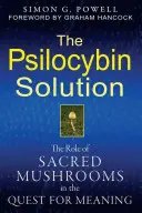 La solución de la psilocibina: El papel de las setas sagradas en la búsqueda de sentido - The Psilocybin Solution: The Role of Sacred Mushrooms in the Quest for Meaning