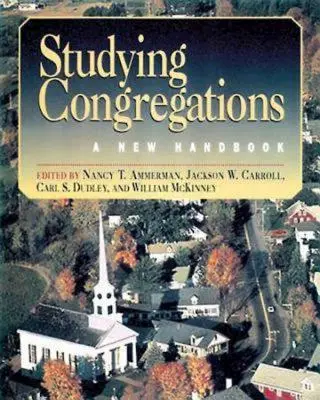 El estudio de las congregaciones: Un nuevo manual - Studying Congregations: A New Handbook