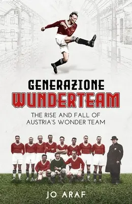 Generazione Wunderteam: Auge y declive del equipo maravilla de Austria - Generazione Wunderteam: The Rise and Fall of Austria's Wonder Team