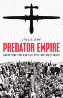 Predator Empire: La guerra de los drones y el dominio de todo el espectro - Predator Empire: Drone Warfare and Full Spectrum Dominance