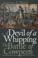 Devil of a Whipping: La batalla de Cowpens - Devil of a Whipping: The Battle of Cowpens