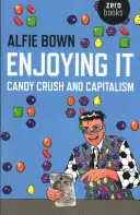 Disfrutar: Candy Crush y el capitalismo - Enjoying It: Candy Crush and Capitalism