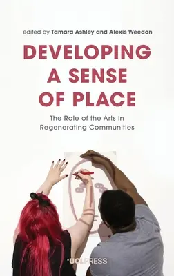 Desarrollar el sentido del lugar: El papel de las artes en la regeneración de las comunidades - Developing a Sense of Place: The Role of the Arts in Regenerating Communities