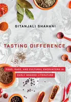 Degustando la diferencia: Comida, raza y encuentros culturales en la literatura moderna temprana - Tasting Difference: Food, Race, and Cultural Encounters in Early Modern Literature