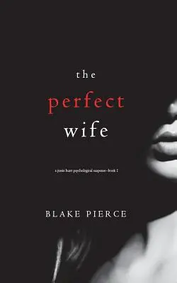 La esposa perfecta (Primer thriller de suspense psicológico de Jessie Hunt) - The Perfect Wife (A Jessie Hunt Psychological Suspense Thriller-Book One)