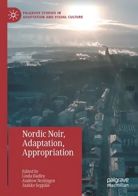 Noir nórdico, adaptación, apropiación - Nordic Noir, Adaptation, Appropriation