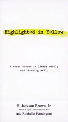 Destacado en amarillo: Un breve curso para vivir sabiamente y elegir bien - Highlighted in Yellow: A Short Course in Living Wisely and Choosing Well