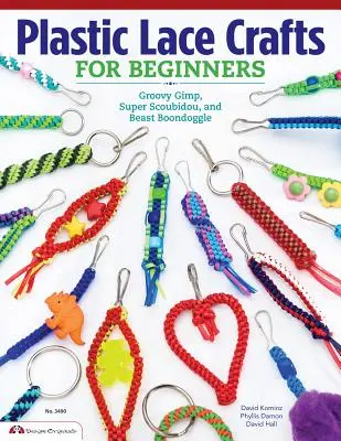 Plastic Lace Crafts for Beginners: Groovy Gimp, Super Scoubidou y Beast Boondoggle - Plastic Lace Crafts for Beginners: Groovy Gimp, Super Scoubidou, and Beast Boondoggle