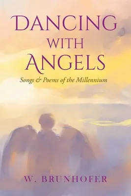 Bailando con ángeles: Canciones y poemas del milenio - Dancing with Angels: Songs and Poems of the Millennium