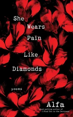 Lleva el dolor como diamantes: Poemas - She Wears Pain Like Diamonds: Poems