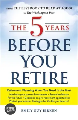 Los 5 años antes de jubilarse: La planificación de la jubilación cuando más la necesita - The 5 Years Before You Retire: Retirement Planning When You Need It the Most