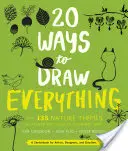 20 maneras de dibujarlo todo: con 135 temas de la naturaleza, desde gatos y tigres hasta tulipanes y árboles - 20 Ways to Draw Everything: With 135 Nature Themes from Cats and Tigers to Tulips and Trees