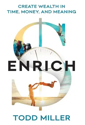 ENRICH: Crear riqueza en tiempo, dinero y sentido - ENRICH: Create Wealth in Time, Money, and Meaning