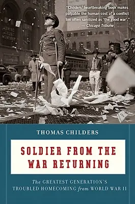 El regreso de los soldados de la guerra: La problemática vuelta a casa de la Generación de los Grandes tras la Segunda Guerra Mundial - Soldier from the War Returning: The Greatest Generation's Troubled Homecoming from World War II