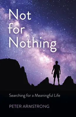 No es por nada: en busca de una vida con sentido - Not for Nothing: Searching for a Meaningful Life