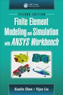 Modelado y simulación por elementos finitos con Ansys Workbench, segunda edición - Finite Element Modeling and Simulation with Ansys Workbench, Second Edition