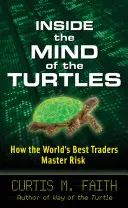 En la mente de las tortugas: Cómo dominan el riesgo los mejores operadores del mundo - Inside the Mind of the Turtles: How the World's Best Traders Master Risk