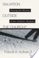 ¿Salvación fuera de la Iglesia? Historia de la respuesta católica - Salvation Outside the Church?: Tracing the History of the Catholic Response