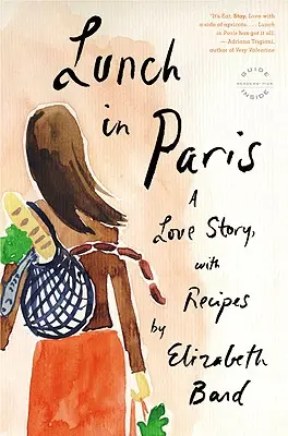 Almuerzo en París: Una historia de amor, con recetas - Lunch in Paris: A Love Story, with Recipes