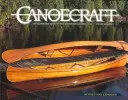 Canoecraft: Guía ilustrada de la construcción en madera fina - Canoecraft: An Illustrated Guide to Fine Woodstrip Construction