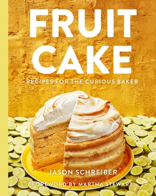 Pastel de frutas: Recetas para el panadero curioso - Fruit Cake: Recipes for the Curious Baker