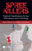 Spree Killers: Clasificaciones prácticas para la aplicación de la ley y la criminología - Spree Killers: Practical Classifications for Law Enforcement and Criminology