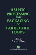 Procesado aséptico y envasado de alimentos con partículas - Aseptic Processing and Packaging of Particulate Foods
