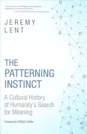 El instinto trazador de patrones: historia cultural de la búsqueda de sentido de la humanidad - The Patterning Instinct: A Cultural History of Humanity's Search for Meaning