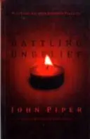 Batallando Contra La Incredulidad - Derrotando El Pecado Con Placer Superior (Piper John (Autor)) - Battling Unbelief - Defeating Sin With Superior Pleasure (Piper John (Author))