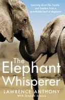 Elephant Whisperer - Aprender sobre la vida, la lealtad y la libertad gracias a una manada de elefantes extraordinaria - Elephant Whisperer - Learning About Life, Loyalty and Freedom From a Remarkable Herd of Elephants