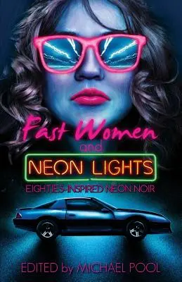 Mujeres veloces y luces de neón: Neon Noir inspirado en los ochenta - Fast Women and Neon Lights: Eighties-Inspired Neon Noir