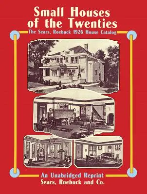 Casas pequeñas de los años veinte: El catálogo de casas de Sears, Roebuck de 1926 - Small Houses of the Twenties: The Sears, Roebuck 1926 House Catalog