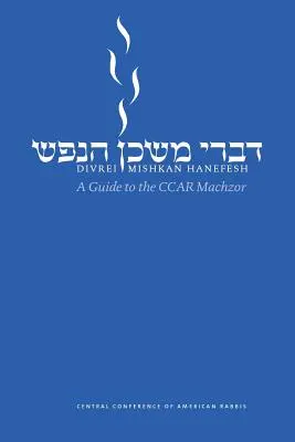 Divrei Mishkan Hanefesh: Guía del Ccar Machzor - Divrei Mishkan Hanefesh: A Guide to the Ccar Machzor