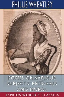 Poemas sobre temas diversos, religiosos y morales (Esprios Clásicos) - Poems on Various Subjects, Religious and Moral (Esprios Classics)