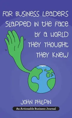 Para empresarios abofeteados en la cara por un mundo que creían conocer: Guía para empresarios sobre nuestro nuevo mundo y cómo hacer que funcione para ellos. - For Business Owners Slapped in the Face by a World They Thought They Knew: A Business Owner's Guide to Our New World-And How to Make It Work for Them