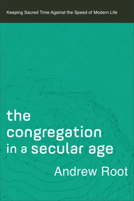 Congregación en una era secular - Congregation in a Secular Age