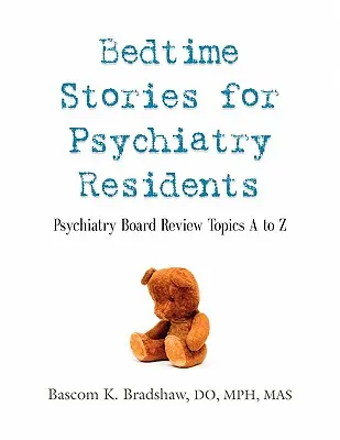 Cuentos para dormir para residentes de psiquiatría: Psychiatry Board Review Topics A to Z - Bedtime Stories for Psychiatry Residents: Psychiatry Board Review Topics A to Z