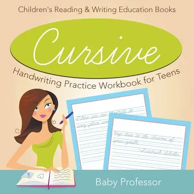 Cuaderno de práctica de escritura cursiva para adolescentes: Libros educativos de lectura y escritura para niños - Cursive Handwriting Practice Workbook for Teens: Children's Reading & Writing Education Books