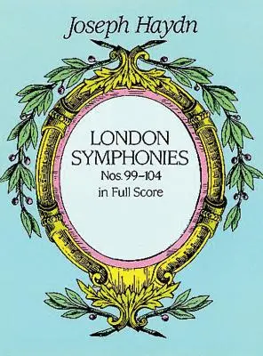 Sinfonías de Londres nº 99-104 en partitura completa - London Symphonies Nos. 99-104 in Full Score