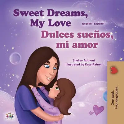 Sweet Dreams, My Love (Libro bilingüe inglés-español para niños) - Sweet Dreams, My Love (English Spanish Bilingual Children's Book)