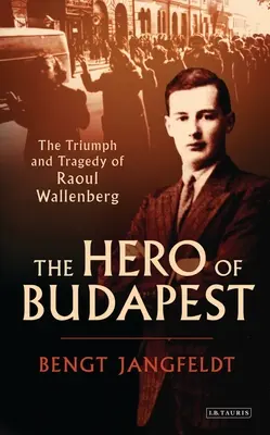 El héroe de Budapest: Triunfo y tragedia de Raoul Wallenberg - The Hero of Budapest: The Triumph and Tragedy of Raoul Wallenberg