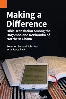Marcar la diferencia: La traducción de la Biblia entre los dagomba y konkomba del norte de Ghana - Making a Difference: Bible Translation among the Dagomba and Konkomba of Northern Ghana