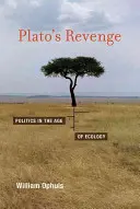 La venganza de Platón: La política en la era de la ecología - Plato's Revenge: Politics in the Age of Ecology