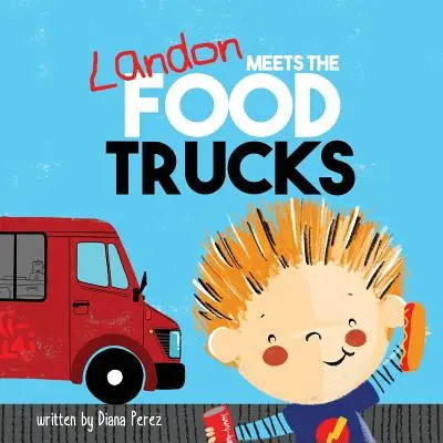 Landon conoce a los camiones de comida - Landon Meets the Food Trucks