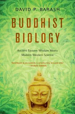 Biología budista: La antigua sabiduría oriental y la ciencia occidental moderna - Buddhist Biology: Ancient Eastern Wisdom Meets Modern Western Science