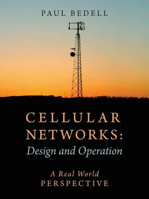 Redes celulares: Diseño y funcionamiento - Una perspectiva del mundo real - Cellular Networks: Design and Operation - A Real World Perspective