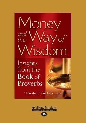 El dinero y el camino de la sabiduría: Perspectivas del Libro de los Proverbios (Letra grande 16pt) - Money and the Way of Wisdom: Insights from the Book of Proverbs (Large Print 16pt)