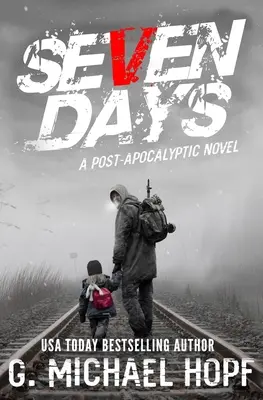 Siete días: Una novela postapocalíptica - Seven Days: A Post Apocalyptic Novel