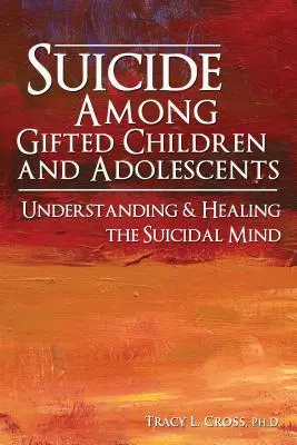 Suicidio entre niños y adolescentes superdotados: Comprender la mente suicida - Suicide Among Gifted Children and Adolescents: Understanding the Suicidal Mind